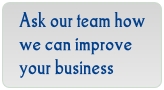 Ask our team how we can improve your business